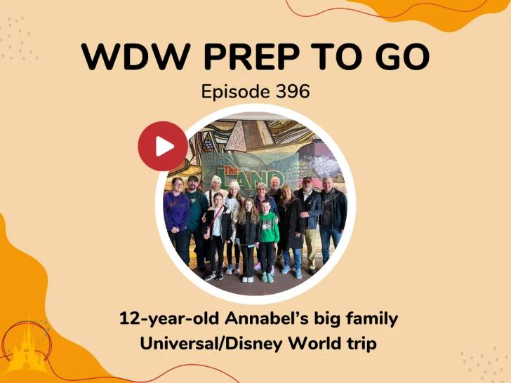 12-year-old Annabel’s big family Universal/Disney World trip – PREP 396