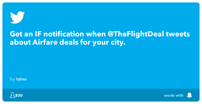 IFTTT Recipe: Get an IF notification when @TheFlightDeal tweets about Airfare deals for your city. connects twitter to if-notifications