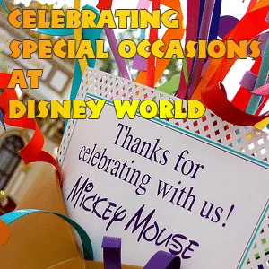 How to celebrate special occasions at Disney World header