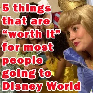 5 things that are worth it for most people going to Disney World header