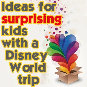 ideas for surprising kids with a Disney World trip graphic