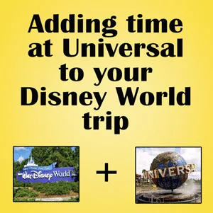 Adding time at Universal to your Disney World trip