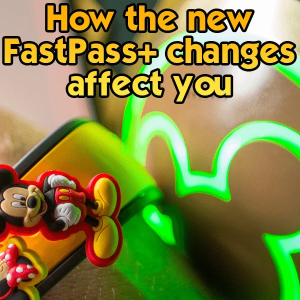 How the new FastPass+ changes affect you