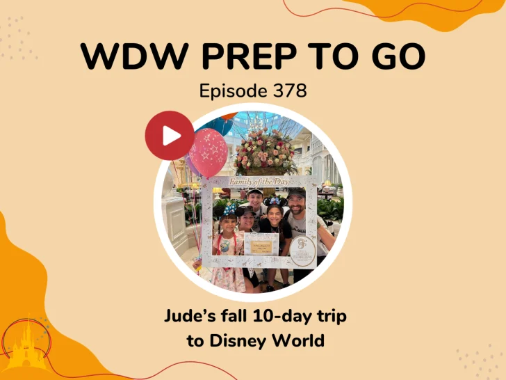 Jude’s fall 10-day trip to Walt Disney World – PREP 378