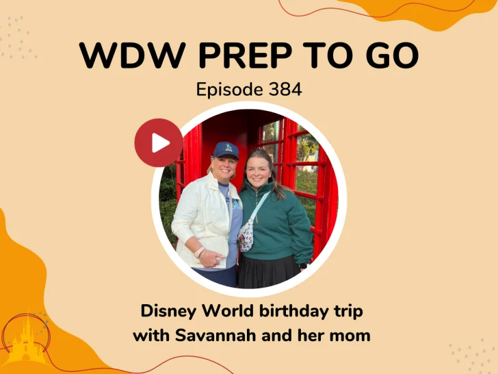 Disney World birthday trip with Savannah and her mom – PREP 384