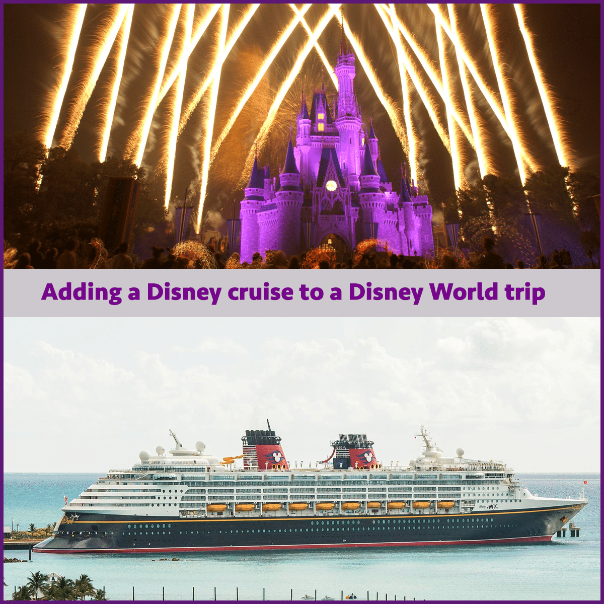 How to combine Disney World and a Disney cruise – PREP131
