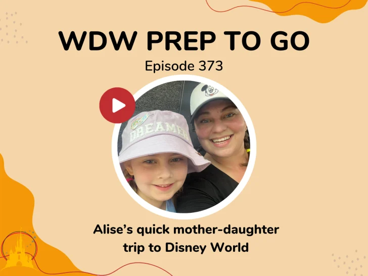 Alise’s quick mother-daughter trip to Disney World – PREP 373