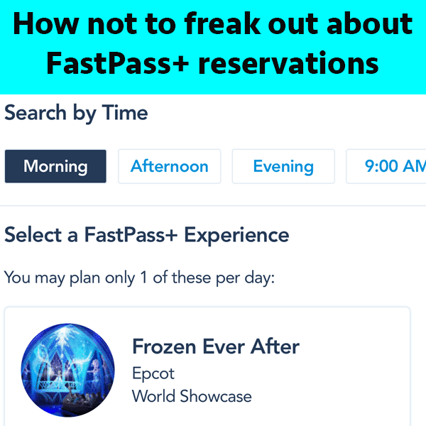 Don’t freak out about making FastPass+ reservations – PREP145