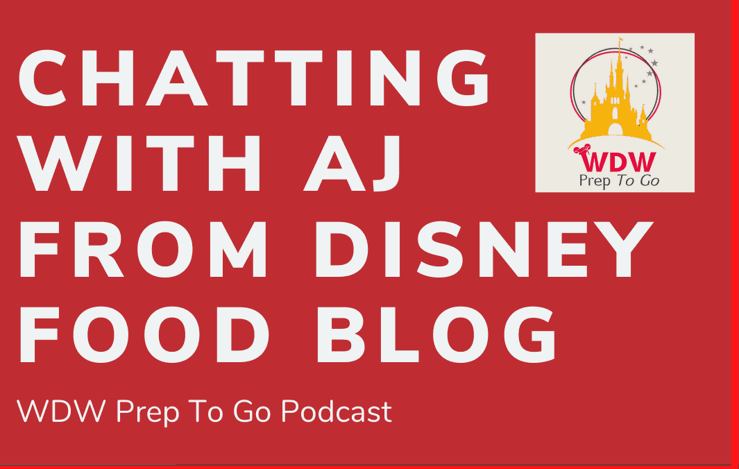 My chat with AJ from Disney Food Blog – PREP242