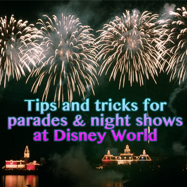 Tips and tricks for parades and nighttime shows at Disney World – PREP064